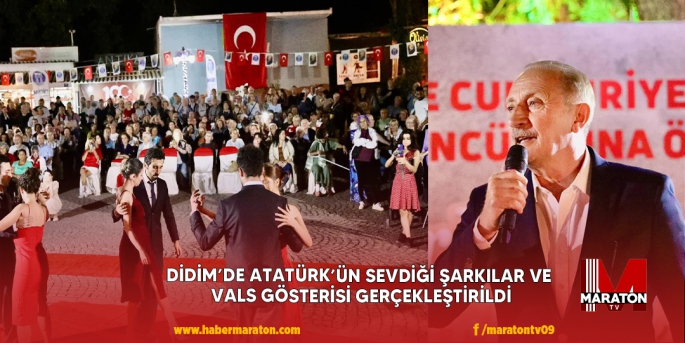 DİDİM’DE ATATÜRK’ÜN SEVDİĞİ ŞARKILAR VE VALS GÖSTERİSİ GERÇEKLEŞTİRİLDİ