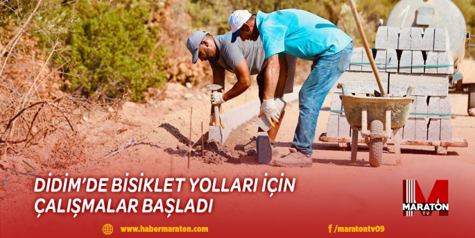 DİDİM’DE BİSİKLET YOLLARI İÇİN ÇALIŞMALAR BAŞLADI