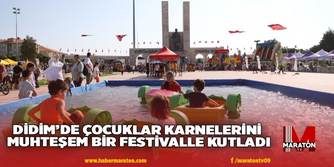 DİDİM’DE ÇOCUKLAR KARNELERİNİ MUHTEŞEM BİR FESTİVALLE KUTLADI