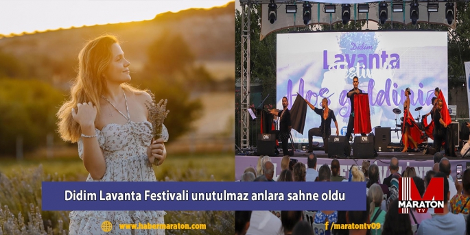 Didim Lavanta Festivali unutulmaz anlara sahne oldu 