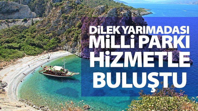 DİLEK YARIMADASI MİLLİ PARKI HİZMETLE BULUŞTU