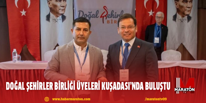 DOĞAL ŞEHİRLER BİRLİĞİ ÜYELERİ KUŞADASI’NDA BULUŞTU