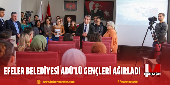 EFELER BELEDİYESİ ADÜ’LÜ GENÇLERİ AĞIRLADI