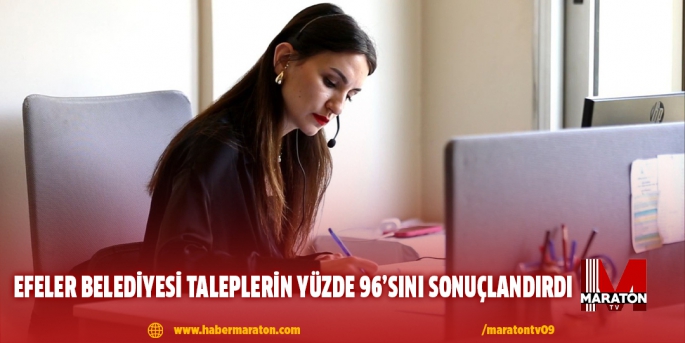 Efeler Belediyesi taleplerin yüzde 96’sını sonuçlandırdı