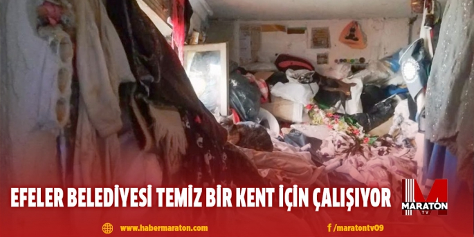 EFELER BELEDİYESİ TEMİZ BİR KENT İÇİN ÇALIŞIYOR