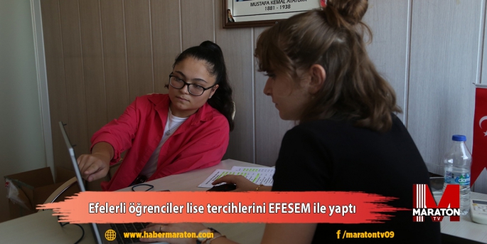 Efelerli öğrenciler lise tercihlerini EFESEM ile yaptı