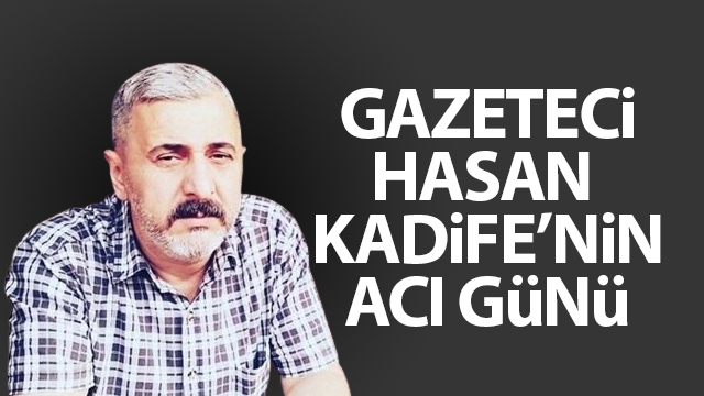 GAZETECİ KADİFE'NİN ACI GÜNÜ