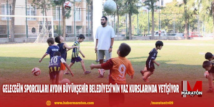 Geleceğin sporcuları Aydın Büyükşehir Belediyesi'nin yaz kurslarında yetişiyor