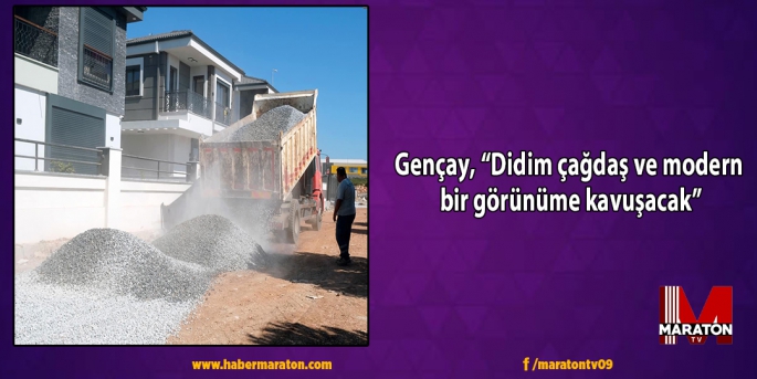 Gençay, “Didim çağdaş ve modern bir görünüme kavuşacak”