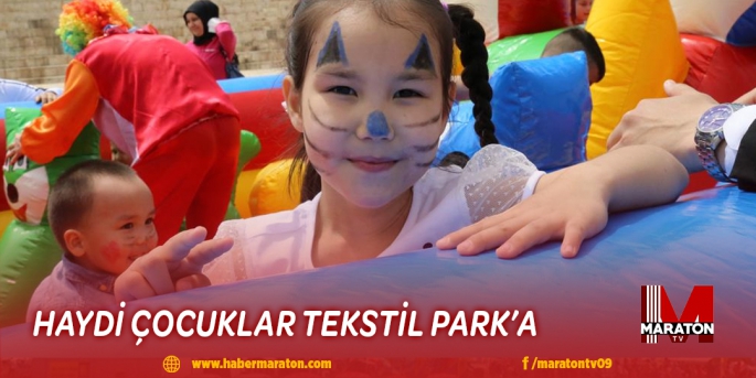 HAYDİ ÇOCUKLAR TEKSTİL PARK’A