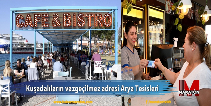 Kuşadalıların vazgeçilmez adresi Arya Tesisleri