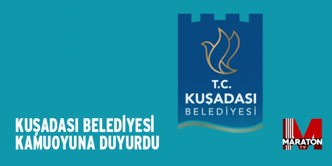 KUŞADASI BELEDİYESİ KAMUOYUNA DUYURDU