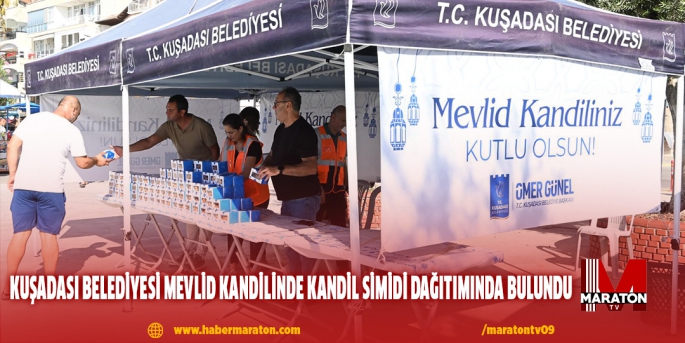 KUŞADASI BELEDİYESİ MEVLİD KANDİLİNDE KANDİL SİMİDİ DAĞITIMINDA BULUNDU