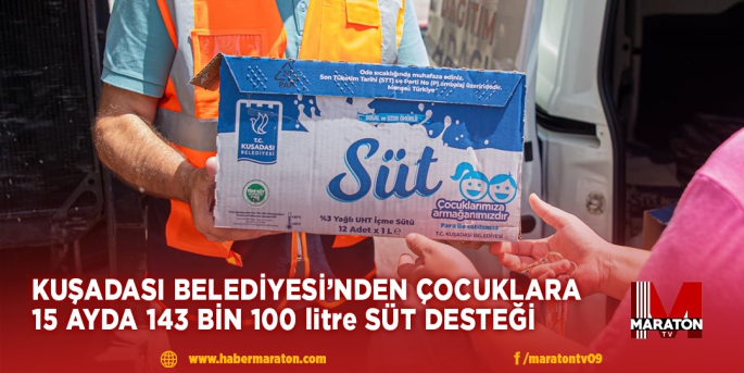 KUŞADASI BELEDİYESİ’NDEN ÇOCUKLARA 15 AYDA 143 BİN 100 litre SÜT DESTEĞİ