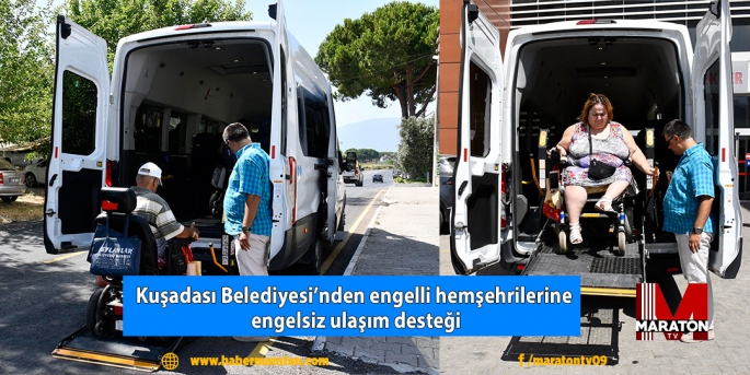 Kuşadası Belediyesi’nden engelli hemşerilerine engelsiz ulaşım desteği