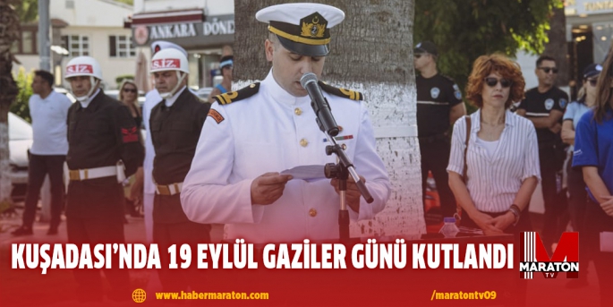 KUŞADASI’NDA 19 EYLÜL GAZİLER GÜNÜ KUTLANDI