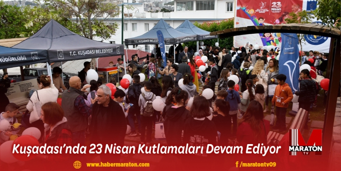 Kuşadası’nda 23 Nisan Kutlamaları Devam Ediyor