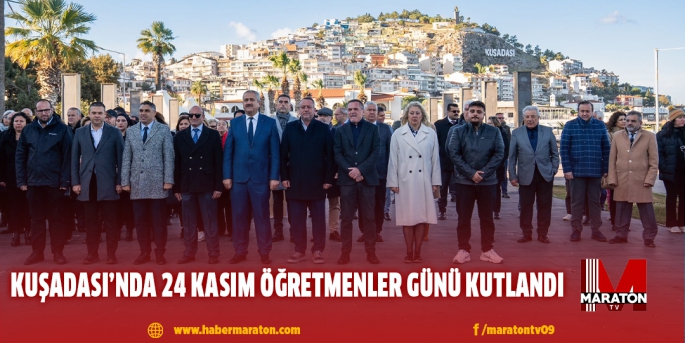 KUŞADASI’NDA 24 KASIM ÖĞRETMENLER GÜNÜ KUTLANDI