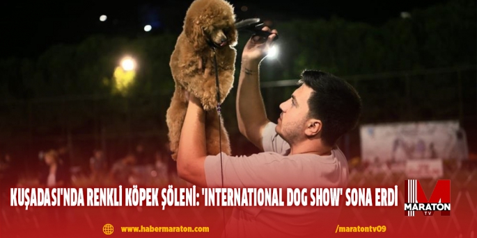 Kuşadası'nda renkli köpek şöleni: 'International Dog Show' sona erdi