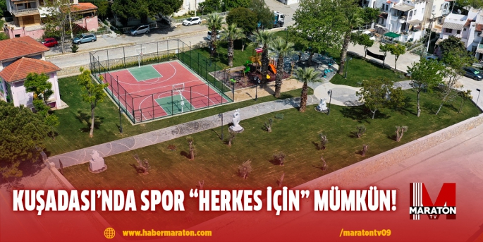 KUŞADASI’NDA SPOR “HERKES İÇİN” MÜMKÜN! 