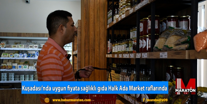 Kuşadası’nda uygun fiyata sağlıklı gıda Halk Ada Market raflarında 