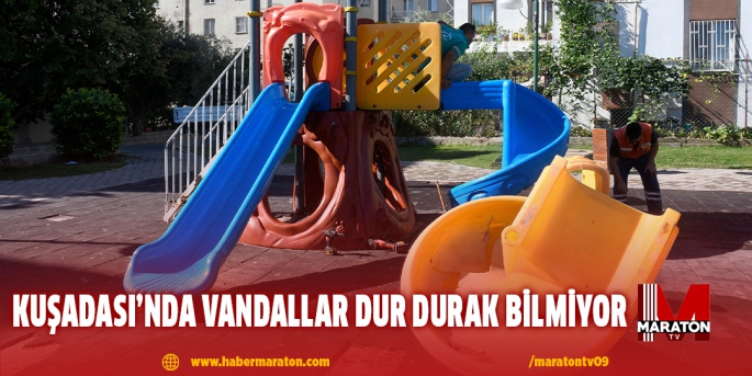 KUŞADASI’NDA VANDALLAR DUR DURAK BİLMİYOR