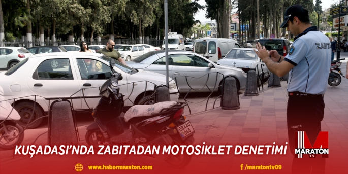 KUŞADASI’NDA ZABITADAN MOTOSİKLET DENETİMİ