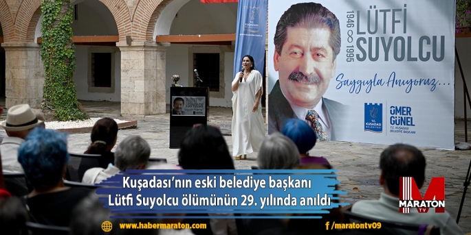 Kuşadası’nın eski belediye başkanı   Lütfi Suyolcu ölümünün 29. yılında anıldı