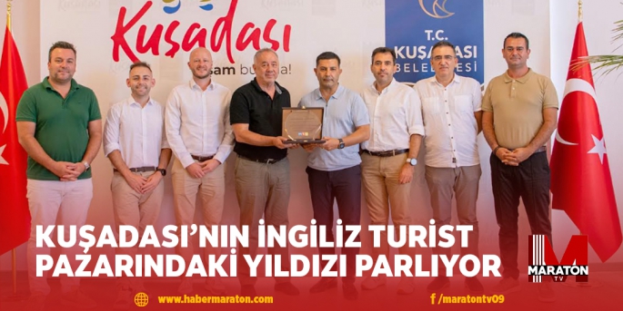 KUŞADASI’NIN İNGİLİZ TURİST PAZARINDAKİ YILDIZI PARLIYOR