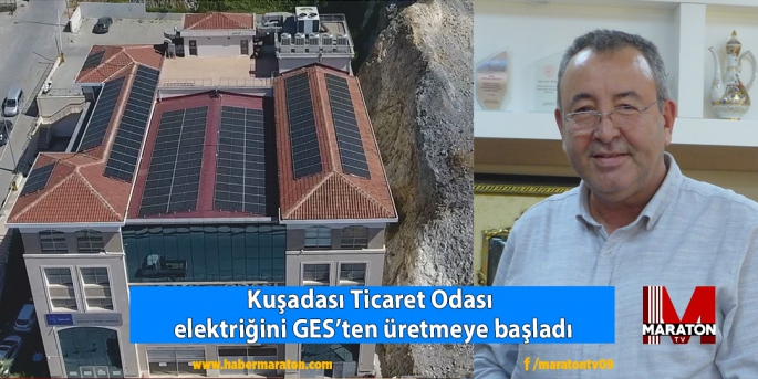 Kuşadası Ticaret Odası elektriğini GES’ten üretmeye başladı