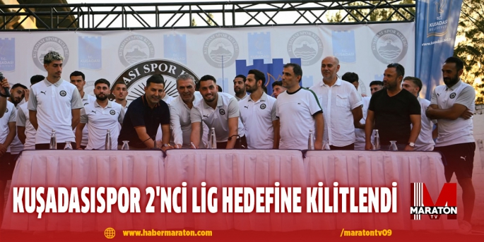 KUŞADASISPOR 2'NCİ LİG HEDEFİNE KİLİTLENDİ