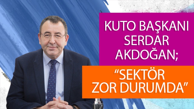 KUTO BAŞKANI SERDAR AKDOĞAN; EĞLENCE SEKTÖRÜ ZOR DURUMDA