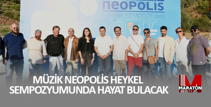 MÜZİK NEOPOLİS HEYKEL SEMPOZYUMUNDA HAYAT BULACAK