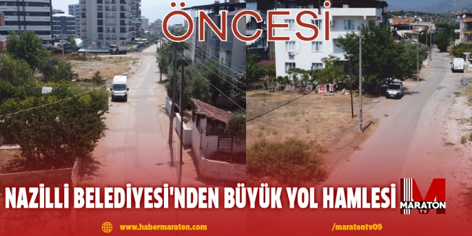 Nazilli Belediyesi'nden büyük yol hamlesi