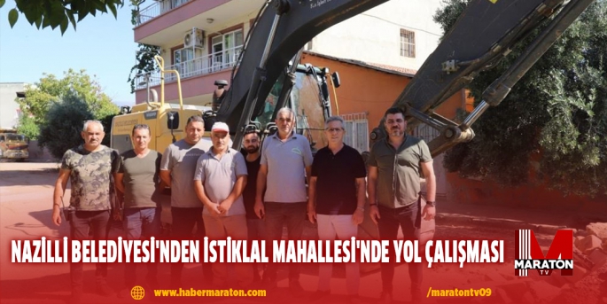 Nazilli Belediyesi'nden İstiklal Mahallesi'nde yol çalışması