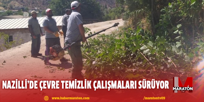 Nazilli’de çevre temizlik çalışmaları sürüyor