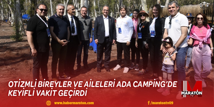 OTİZMLİ BİREYLER VE AİLELERİ ADA CAMPİNG’DE KEYİFLİ VAKİT GEÇİRDİ