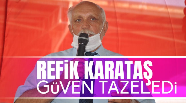 REFİK KARATAŞ GÜVEN TAZELEDİ