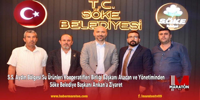 S.S. Aydın Bölgesi Su Ürünleri Kooperatifleri Birliği Başkanı Atacan ve Yönetiminden Söke Belediye Başkanı Arıkan'a Ziyaret