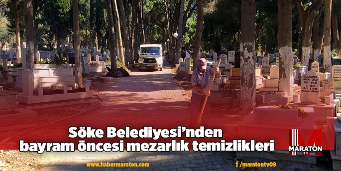 Söke Belediyesi’nden Bayram öncesi mezarlık temizlikleri