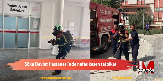 Söke Devlet Hastanesi'nde nefes kesen tatbikat