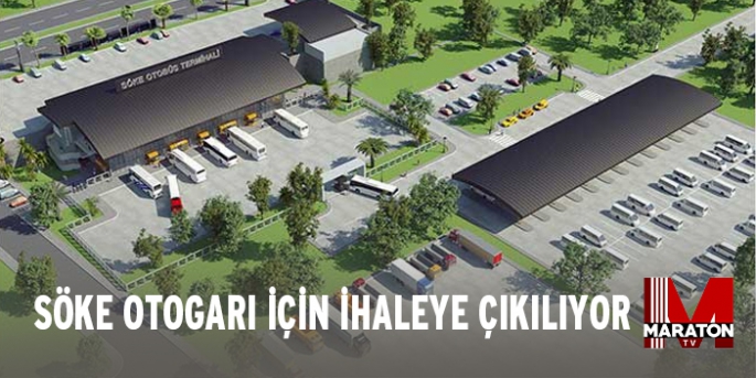 SÖKE OTOGARI İÇİN İHALEYE ÇIKILIYOR