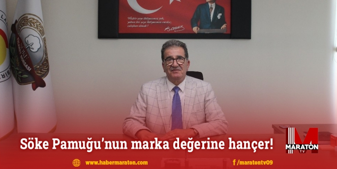 Söke Pamuğu’nun marka değerine hançer!