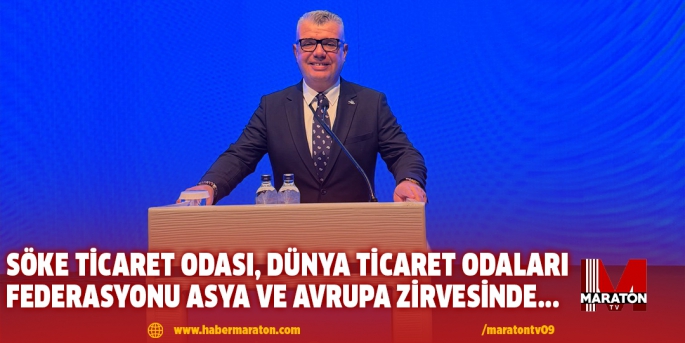 Söke Ticaret Odası, Dünya Ticaret Odaları Federasyonu Asya ve Avrupa Zirvesinde... 