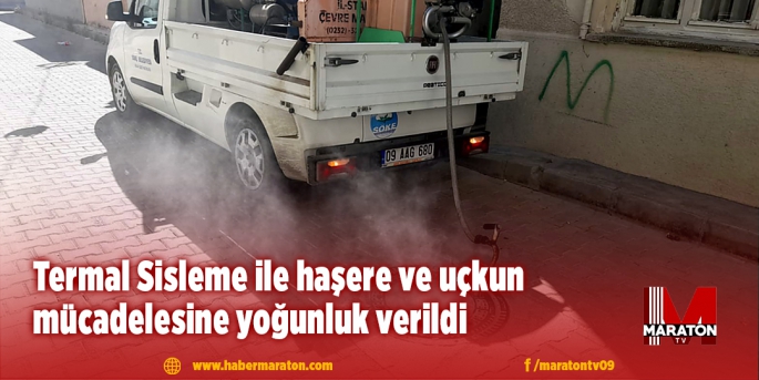 Termal Sisleme ile haşere ve uçkun mücadelesine yoğunluk verildi