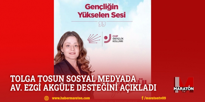 TOLGA TOSUN SOSYAL MEDYADA AV. EZGİ AKGÜL'E DESTEĞİNİ AÇIKLADI