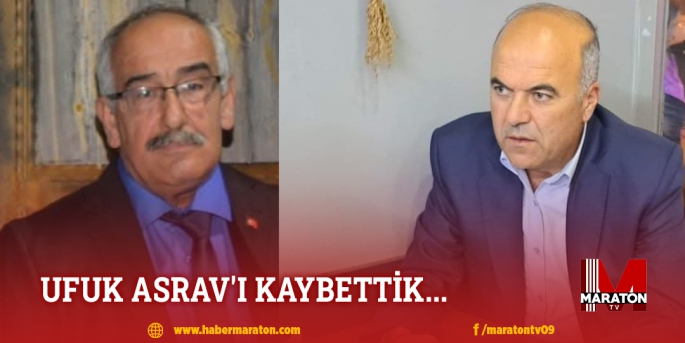 UFUK ASRAV'I KAYBETTİK