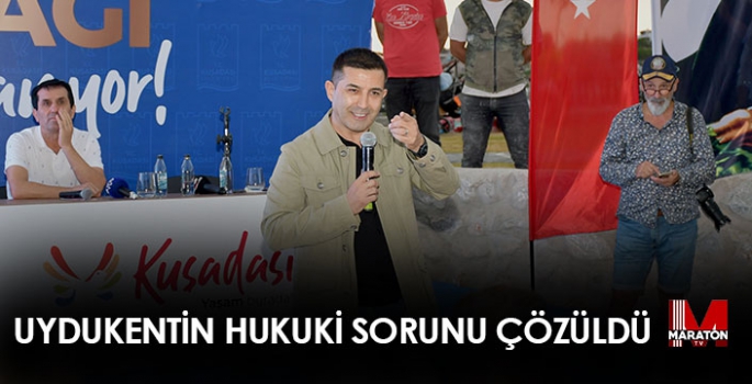 UYDUKENT’İN HUKUKİ SORUNU ÇÖZÜLDÜ