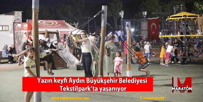 Yazın keyfi Aydın Büyükşehir Belediyesi Tekstilpark’ta yaşanıyor