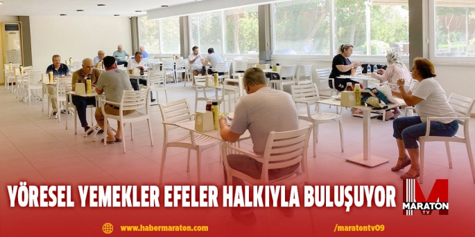 YÖRESEL YEMEKLER EFELER HALKIYLA BULUŞUYOR